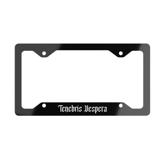 Tenebris Vespera Metal License Plate Frame